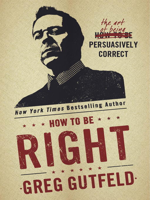 Détails du titre pour How to Be Right par Greg Gutfeld - Disponible